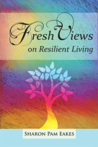 Fresh Views on Resilient Living book cover, Sharon Eakes